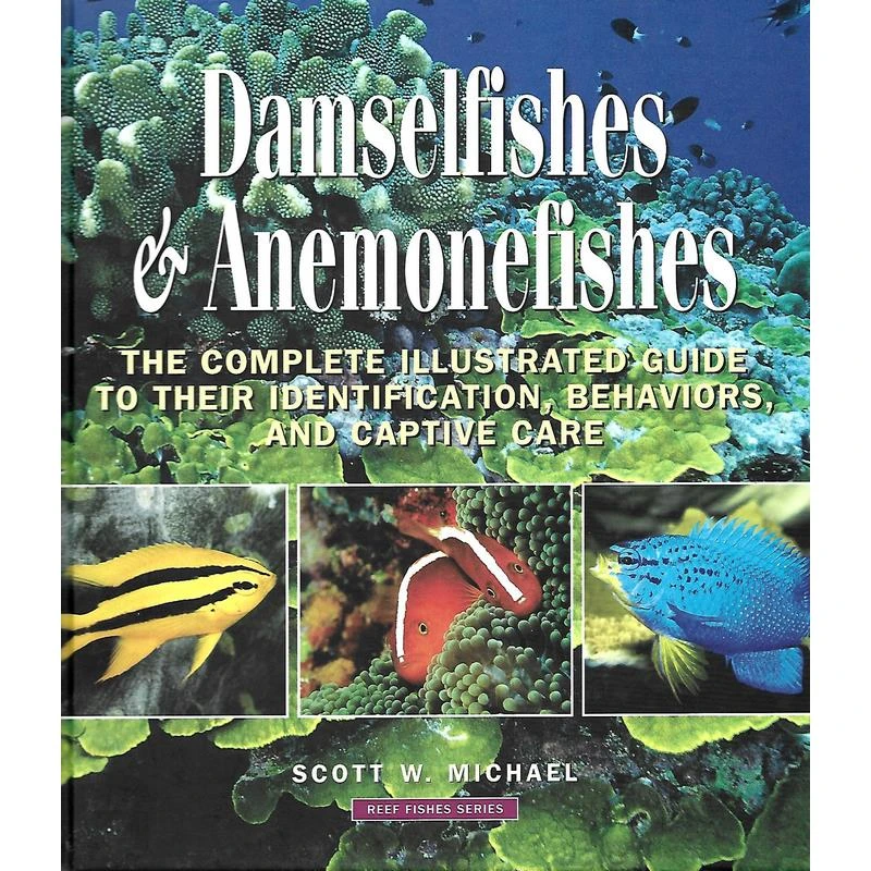 Damselfishes & Anemonefishes By Scott W. Michael Marine Book